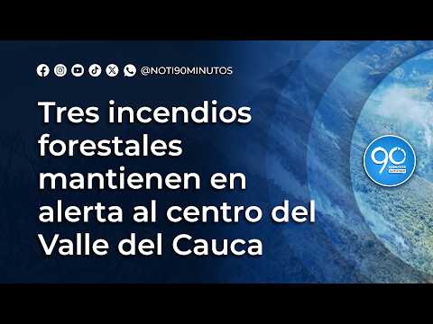 Tres incendios forestales mantienen en alerta al centro del Valle del Cauca