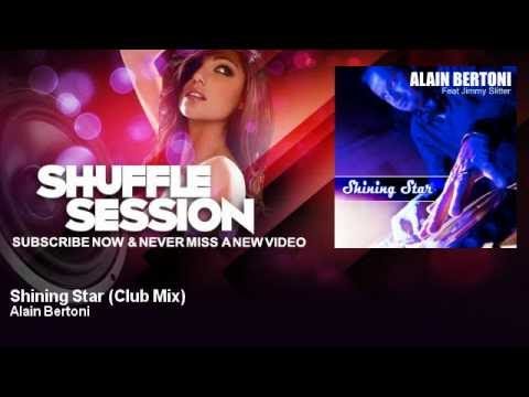 Alain Bertoni - Shining Star - Club Mix - feat. Jimmy Slitter - ShuffleSession