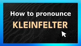 How to pronounce Kleinfelter