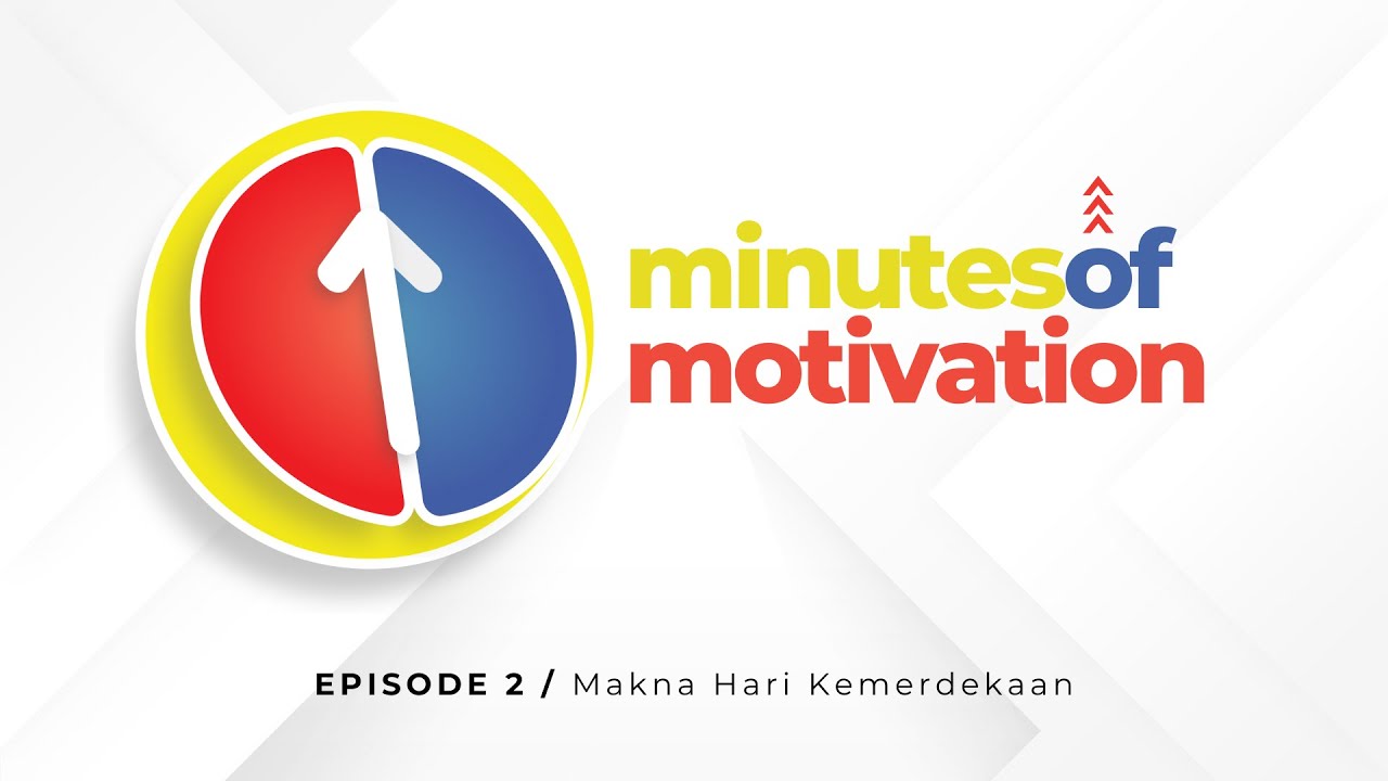 Minutes of Motivation (Episode 2) - Makna Hari Kemerdekaan