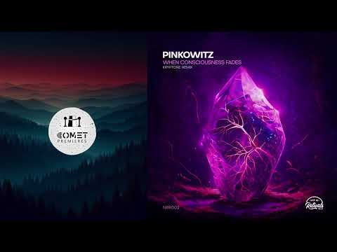 COMET PREMIERES: Pinkowitz - When Consciousness Fades (Kryptone SL Remix) [Not by Rituals Records]