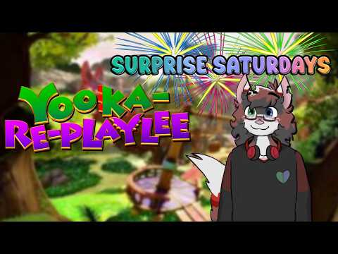Surprise Saturday - Yooka Re-playlee!