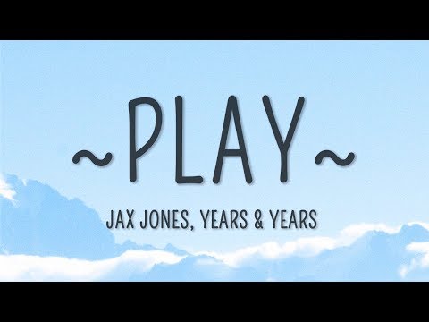 Jax Jones, Years & Years - Play (Lyrics)