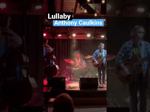 Lullaby by Anthony Caulkins (Live at the Bur Oak - Madison, WI)