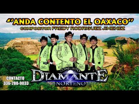 ''Anda Contento El Oaxaco ''  - Conjunto Diamante Norteño ((2014))