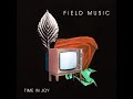 Time In Joy by Field Music