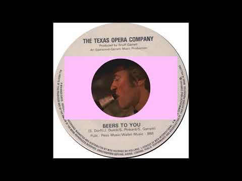 THE TEXAS OPERA COMPANY *  BEERS TO YOU * ANY WHICH WAY YOU CAN