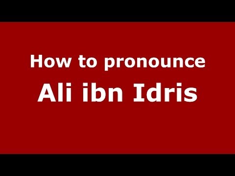How to pronounce Ali ibn Idris (Arabic/Morocco) - PronounceNames.com