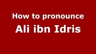 How to pronounce Ali Ibn Idris