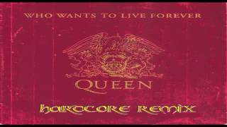 Queen - Who wants to live forever (Hardcore remix) Queen - Who wants to live forever (Hardcore remix)