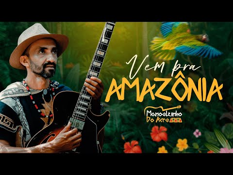 Vem Pra Amazônia - Manoelzinho do Acre