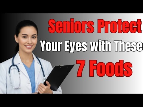 Over 60? 7 BEST Foods to Protect Your Eyes & REVERSE Vision Loss Fast.