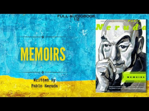 Memoirs 1/2 | Pablo Neruda | Full Audiobook