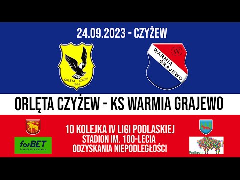 24.09.2023 IV LIGA PODLASKA (10 kolejka) ORLĘTA Czyżew - WARMIA Grajewo