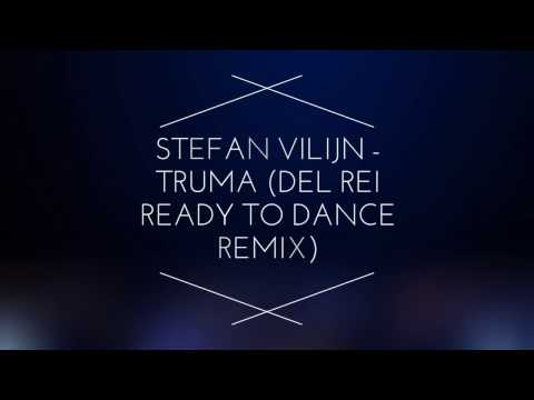 Stefan Vilijn - Truma (Del Rei ready to dance Remix)