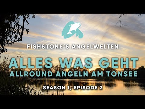FISHSTONE's Angelwelten S1E2 - ALLES WAS GEHT Allround Angeln am Tonsee