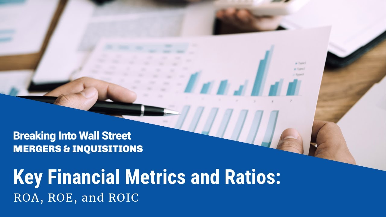 Key Financial Metrics and Ratios: ROA, ROE, and ROIC