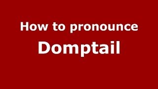 How to pronounce Domptail