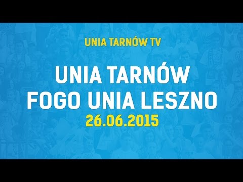 Unia Tarnów TV: Unia Tarnów - Fogo Unia Leszno Backstage 26.06.2015
