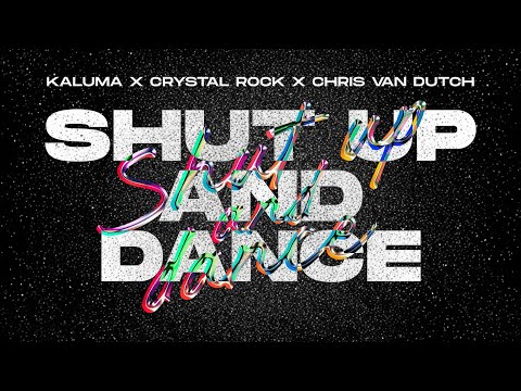 KALUMA x Crystal Rock x Chris van Dutch - Shut Up and Dance (Official Audio)