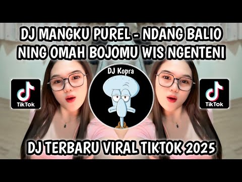 DJ NDANG BALIO NING OMAH BOJOMU WIS NGENTENI || DJ MANGKU PUREL VIRAL TIKTOK TERBARU 2025‼️