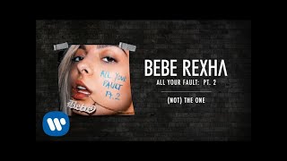 Bebe Rexha - (Not) The One [Audio]