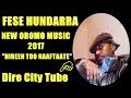 Fese Osman**Hundarra**(Hirreen Too naaf taate) New Oromo Music 2017