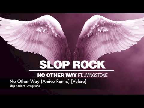 Slop Rock feat. Livingstone - No Other Way (Amivo Remix) [Velcro]