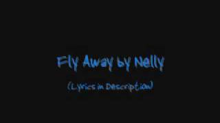 Fly Away by Nelly (Lyrics in Description)