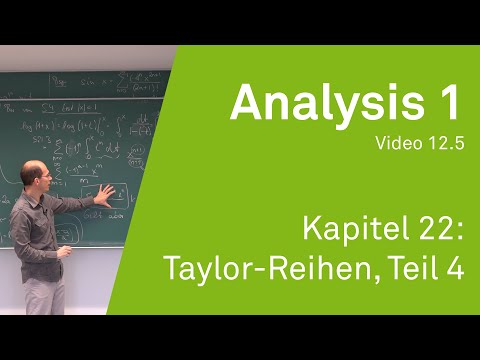 Analysis 1 WS 20/21 Video 12.5 - Kapitel 22: Taylor-Reihen, Teil 4