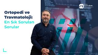 Ortopedi ve Travmatoloji: En Sık Sorulan Sorular
