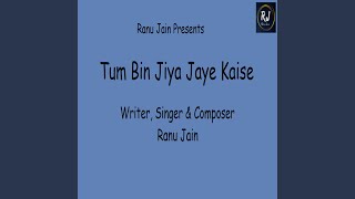Download lagu Tum Bin Jiya Jaye Kaise... mp3