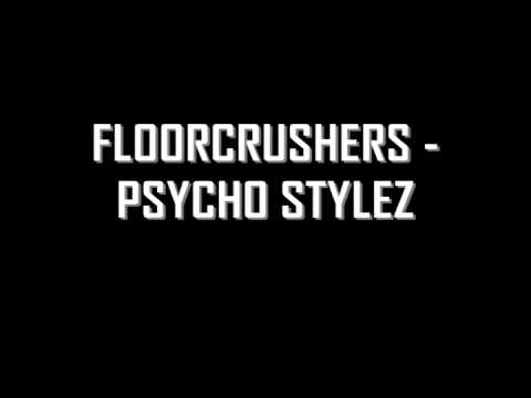 Floorcrushers - Psycho Stylez