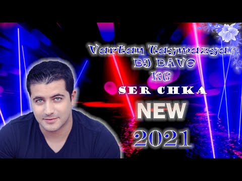 DJ Davo Feat. Vartan Taymazyan & KG - Ser Chka (NEW 2021)
