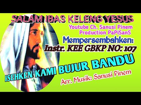 @ Instr KEE GBKP NO: 107 || ISEHKEN KAMI BUJUR BANDU || 2023 ||