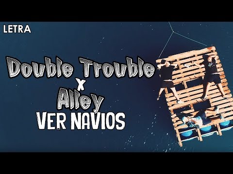 Double Trouble X Alley - Ver Navios (Letra)