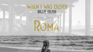 Billie Eilish Movie Song - When I Was Older for ROMA (not Barbie or James Bond) Lyric Video
