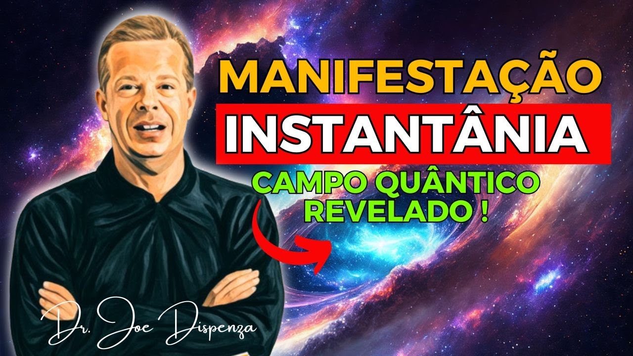Manifestação INSTANTÂNIA Como Usar o Campo Quântico AGORA ! Lei da Atração Dr. Joe Dispenza.