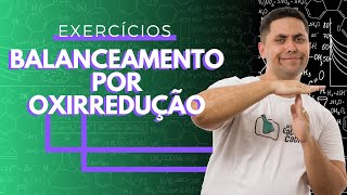 [EXERCÍCIOS] BALANCEAMENTO POR OXIRREDUÇÃO