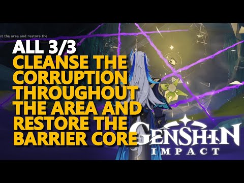 Cleanse the corruption throughout the area and restore the barrier core Genshin Impact