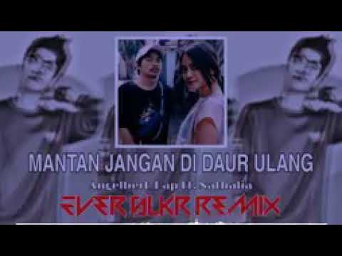 Mantan Jangan Di Daur Ulang - Angelbert Ft. Nathalia ( Ever Slkr Remix )