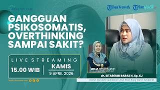 HEALTHY TALK: Gangguan Psikosomatis, Pernah Overthingking Sampai Sakit?