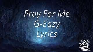 G Eazy - Pray For Me (Lyrics Video)