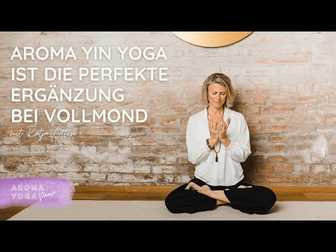 Aroma Yin Yoga ist die perfekte Ergänzung bei Vollmond
