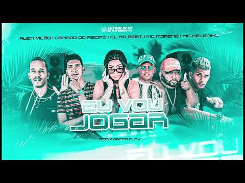 DANADO DO RECIFE, CL NO BEAT, RUAN VILÃO, MC MORENA, MC KELZINHO - EU VOU JOGAR
