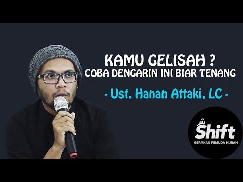 Kamu Gelisah ? Coba Dengerin Ini Biar Tenang - Ust. Hanan Attaki, L.C