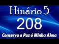 HINO 208 CCB Conserva A Paz ó Minha Alma HINÁRIO 5 COM LETRAS