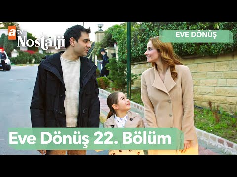 Eve D&ouml;n&uuml;ş - 22. B&ouml;l&uuml;m