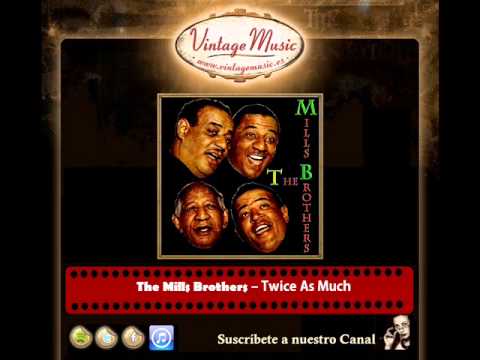 The Mills Brothers -- Twice As Much