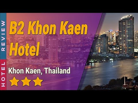 B2 Khon Kaen Hotel hotel review | Hotels in Khon Kaen | Thailand Hotels